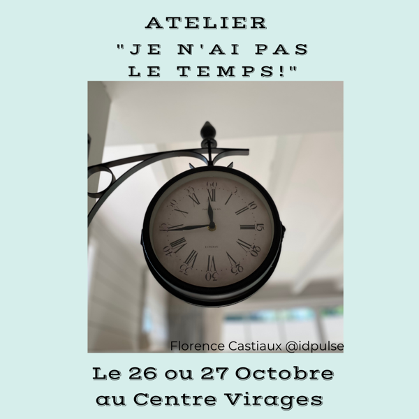 Nouvel atelier animé par Florence Castiaux : Atelier « Je n'ai pas le temps ! »